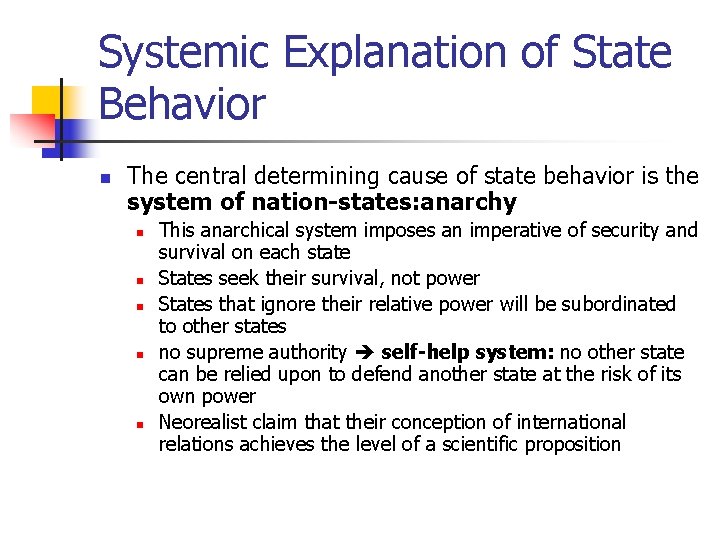 Systemic Explanation of State Behavior n The central determining cause of state behavior is