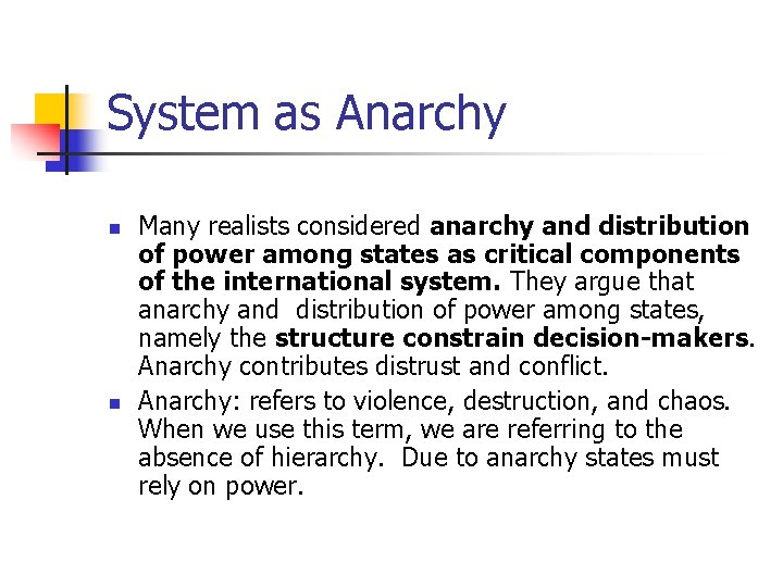 System as Anarchy n n Many realists considered anarchy and distribution of power among