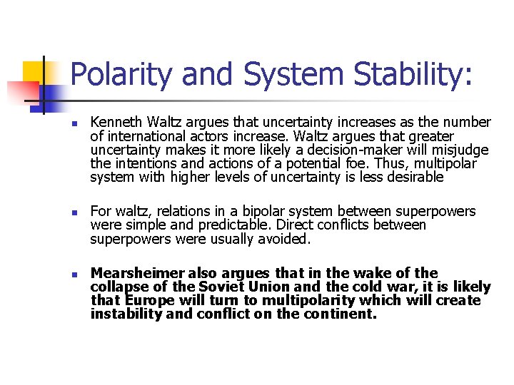 Polarity and System Stability: n n n Kenneth Waltz argues that uncertainty increases as