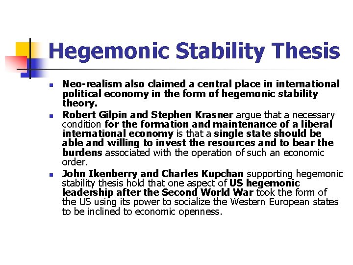 Hegemonic Stability Thesis n n n Neo-realism also claimed a central place in international