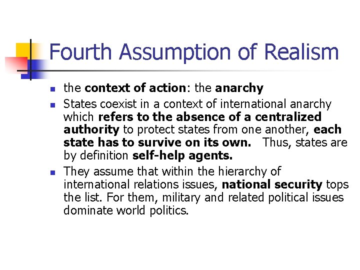Fourth Assumption of Realism n n n the context of action: the anarchy States