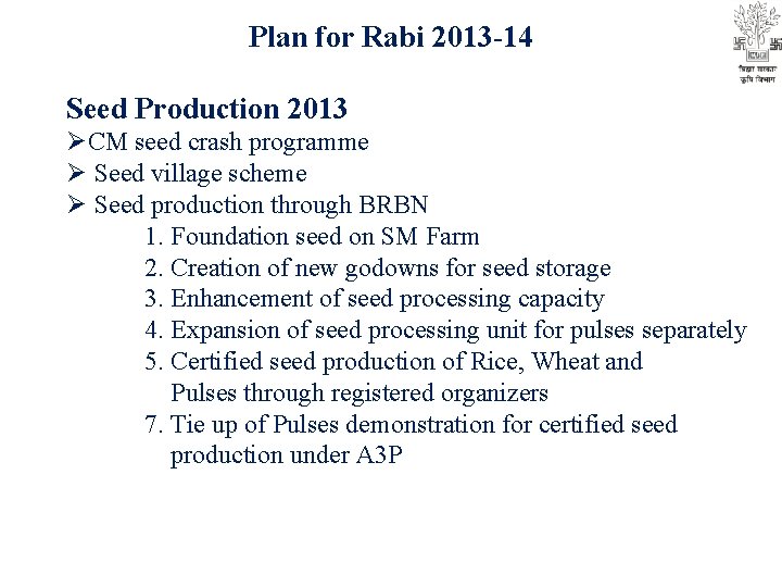 Plan for Rabi 2013 -14 Seed Production 2013 ØCM seed crash programme Ø Seed