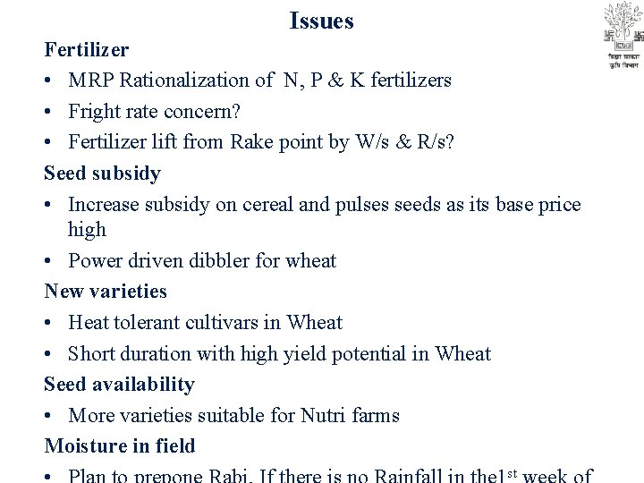 Issues Fertilizer • MRP Rationalization of N, P & K fertilizers • Fright rate