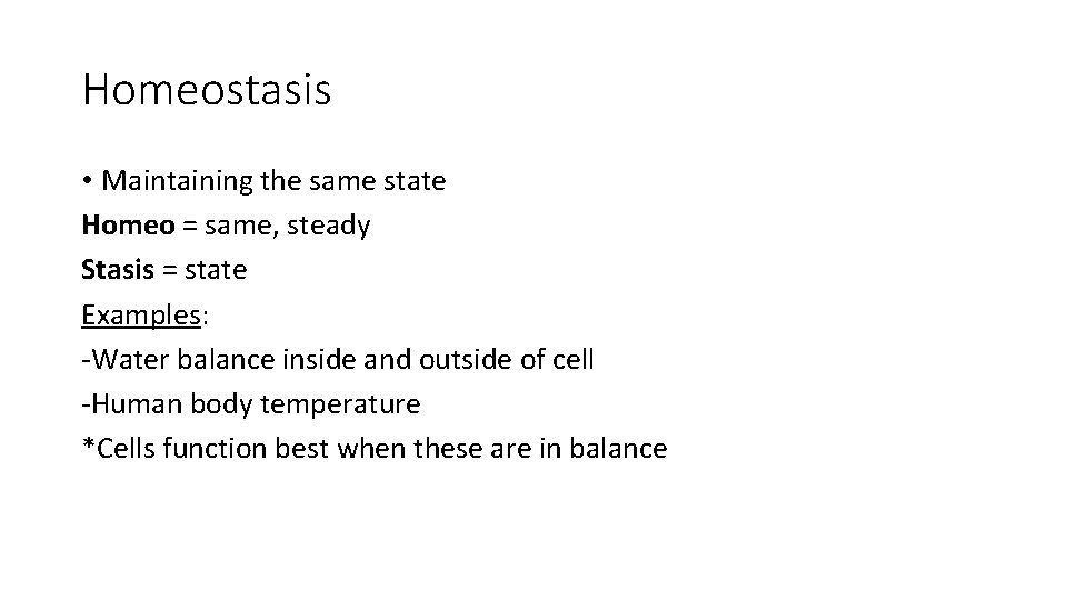 Homeostasis • Maintaining the same state Homeo = same, steady Stasis = state Examples: