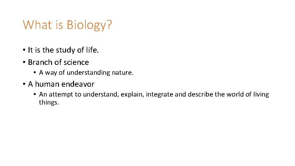 What is Biology? • It is the study of life. • Branch of science