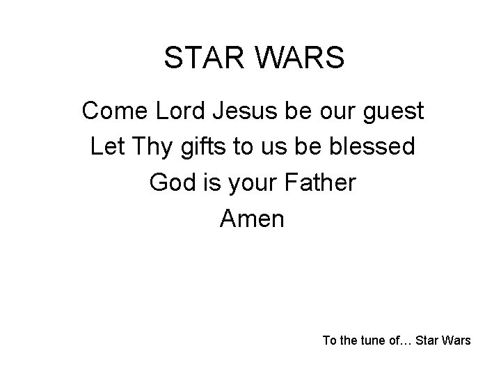 STAR WARS Come Lord Jesus be our guest Let Thy gifts to us be