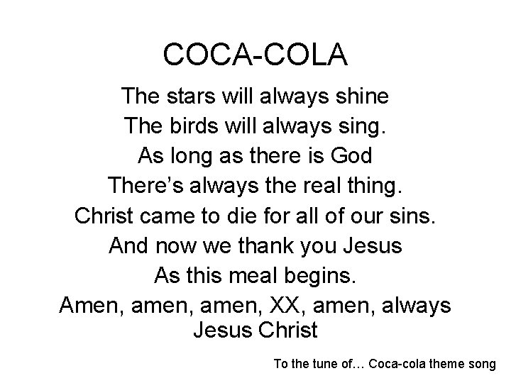 COCA-COLA The stars will always shine The birds will always sing. As long as