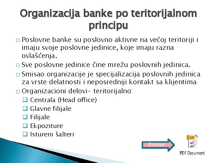 Organizacija banke po teritorijalnom principu Poslovne banke su poslovno aktivne na većoj teritoriji i