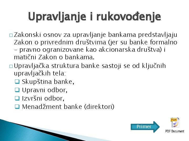 Upravljanje i rukovođenje � Zakonski osnov za upravljanje bankama predstavljaju Zakon o privrednim društvima