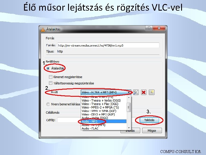 Élő műsor lejátszás és rögzítés VLC-vel 1. 2. 3. COMPU-CONSULT Kft. 