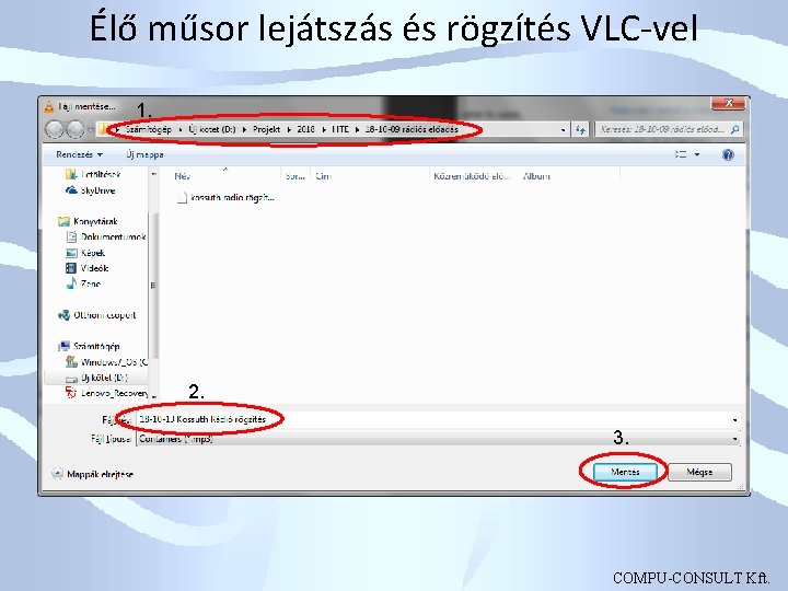 Élő műsor lejátszás és rögzítés VLC-vel 1. 2. 3. COMPU-CONSULT Kft. 