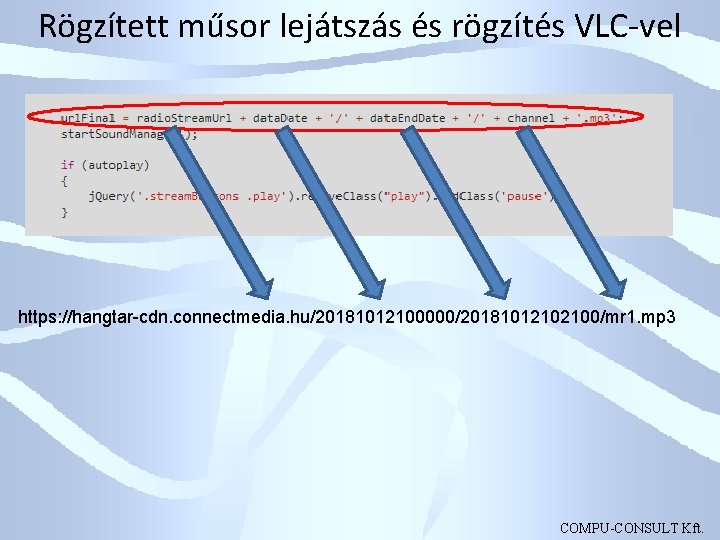 Rögzített műsor lejátszás és rögzítés VLC-vel https: //hangtar-cdn. connectmedia. hu/20181012100000/20181012102100/mr 1. mp 3 COMPU-CONSULT