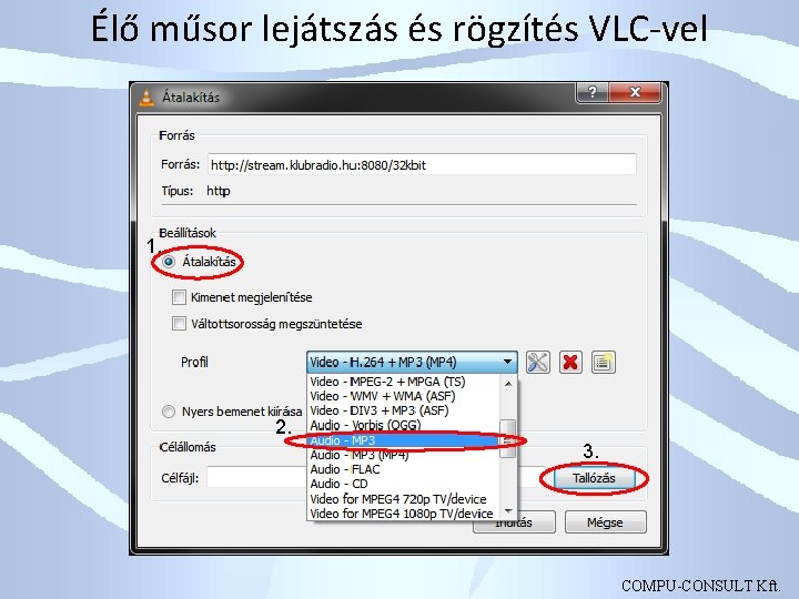 Élő műsor lejátszás és rögzítés VLC-vel 1. 2. 3. COMPU-CONSULT Kft. 