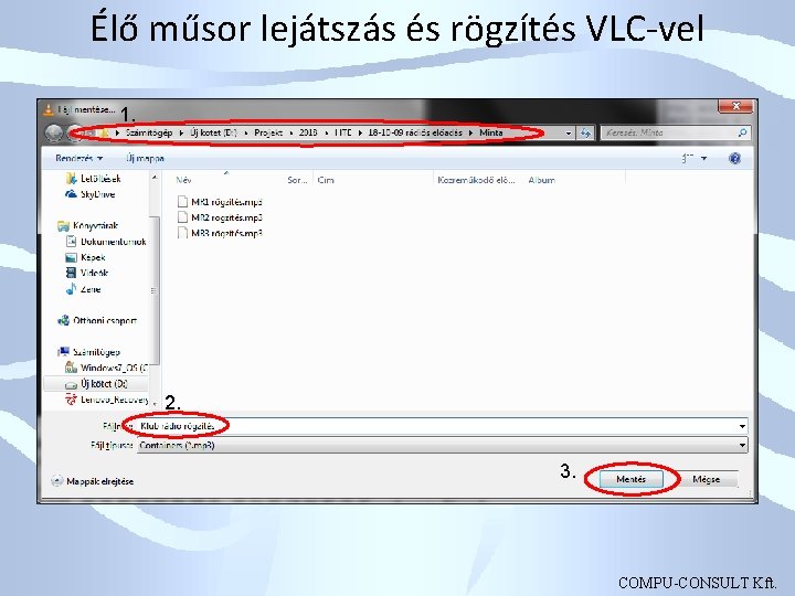 Élő műsor lejátszás és rögzítés VLC-vel 1. 2. 3. COMPU-CONSULT Kft. 