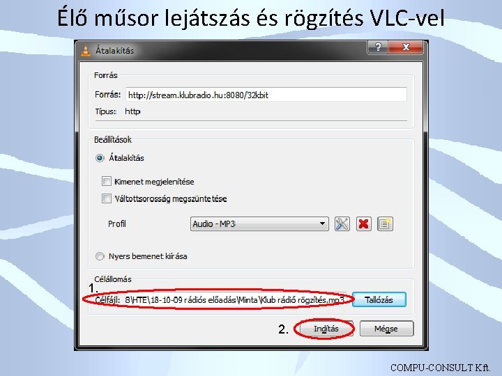 Élő műsor lejátszás és rögzítés VLC-vel 1. 2. COMPU-CONSULT Kft. 