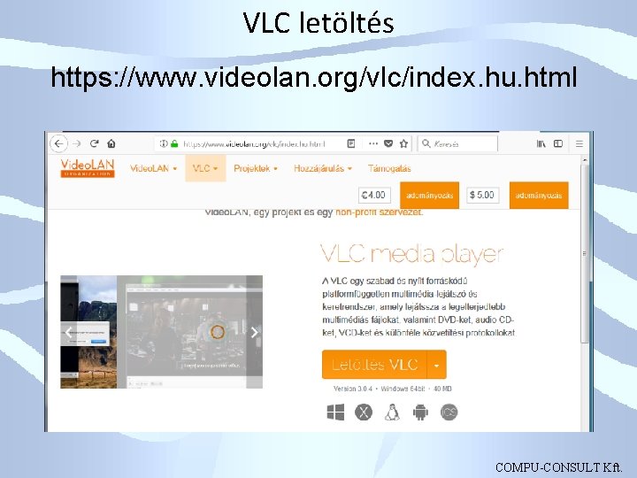 VLC letöltés https: //www. videolan. org/vlc/index. hu. html COMPU-CONSULT Kft. 