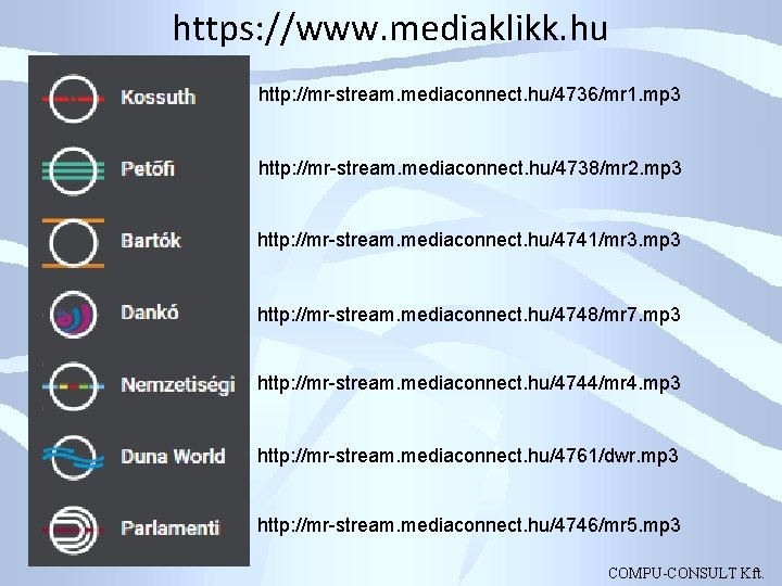 https: //www. mediaklikk. hu http: //mr-stream. mediaconnect. hu/4736/mr 1. mp 3 http: //mr-stream. mediaconnect.