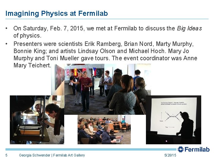 Imagining Physics at Fermilab • On Saturday, Feb. 7, 2015, we met at Fermilab