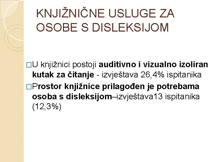 KNJIŽNIČNE USLUGE ZA OSOBE S DISLEKSIJOM �U knjižnici postoji auditivno i vizualno izoliran kutak