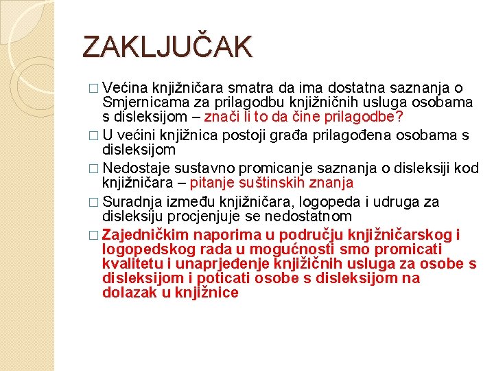 ZAKLJUČAK � Većina knjižničara smatra da ima dostatna saznanja o Smjernicama za prilagodbu knjižničnih