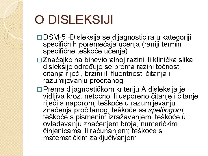 O DISLEKSIJI � DSM-5 -Disleksija se dijagnosticira u kategoriji specifičnih poremećaja učenja (raniji termin