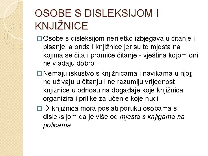 OSOBE S DISLEKSIJOM I KNJIŽNICE � Osobe s disleksijom nerijetko izbjegavaju čitanje i pisanje,