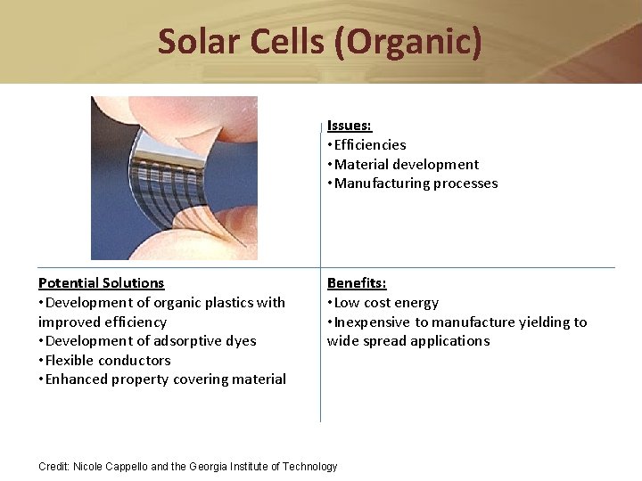 Solar Cells (Organic) Issues: • Efficiencies • Material development • Manufacturing processes Potential Solutions