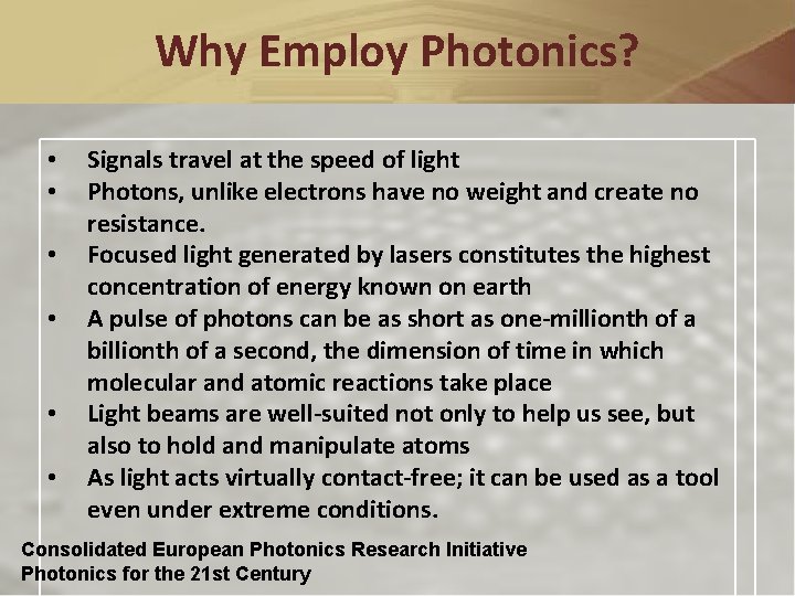 Why Employ Photonics? • • • Signals travel at the speed of light Photons,