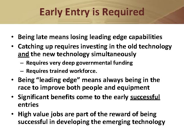 Early Entry is Required • Being late means losing leading edge capabilities • Catching