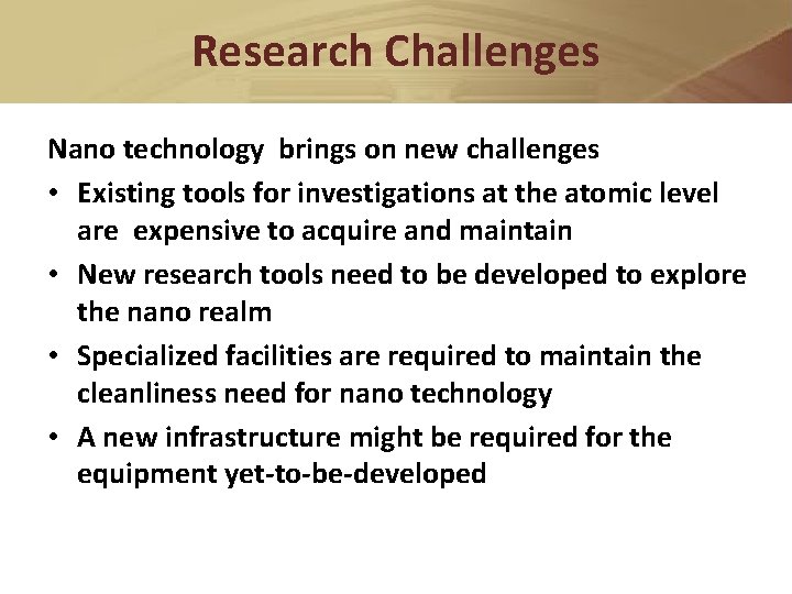 Research Challenges Nano technology brings on new challenges • Existing tools for investigations at