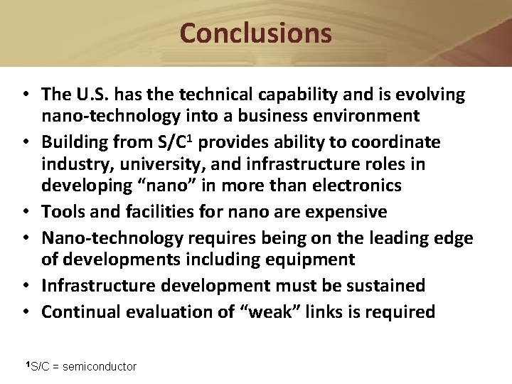 Conclusions • The U. S. has the technical capability and is evolving nano-technology into