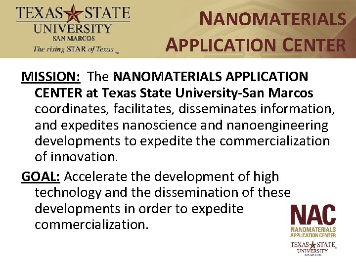 NANOMATERIALS APPLICATION CENTER MISSION: The NANOMATERIALS APPLICATION CENTER at Texas State University-San Marcos coordinates,