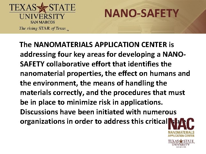 NANO-SAFETY The NANOMATERIALS APPLICATION CENTER is addressing four key areas for developing a NANOSAFETY