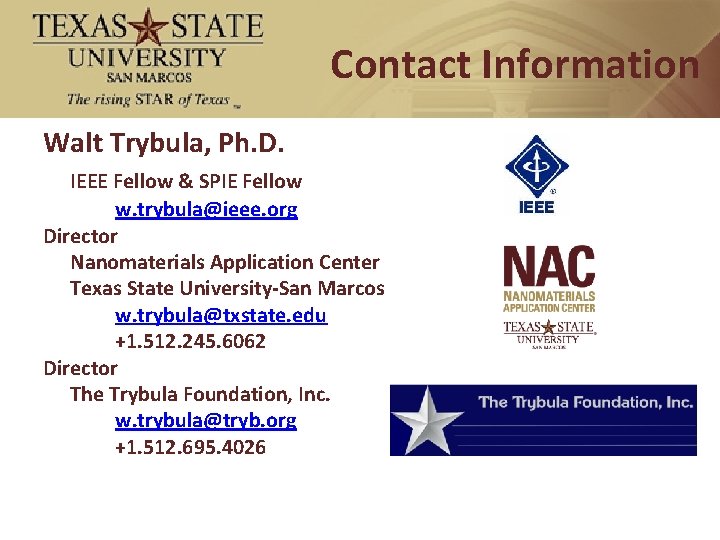 Contact Information Walt Trybula, Ph. D. IEEE Fellow & SPIE Fellow w. trybula@ieee. org