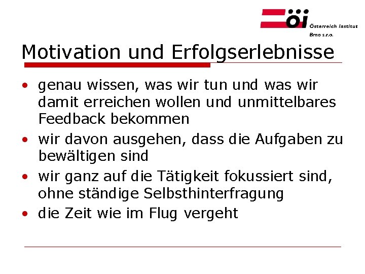 Motivation und Erfolgserlebnisse • genau wissen, was wir tun und was wir damit erreichen