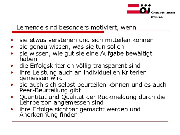 Lernende sind besonders motiviert, wenn • • sie etwas verstehen und sich mitteilen können