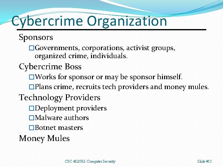 Cybercrime Organization Sponsors �Governments, corporations, activist groups, organized crime, individuals. Cybercrime Boss �Works for