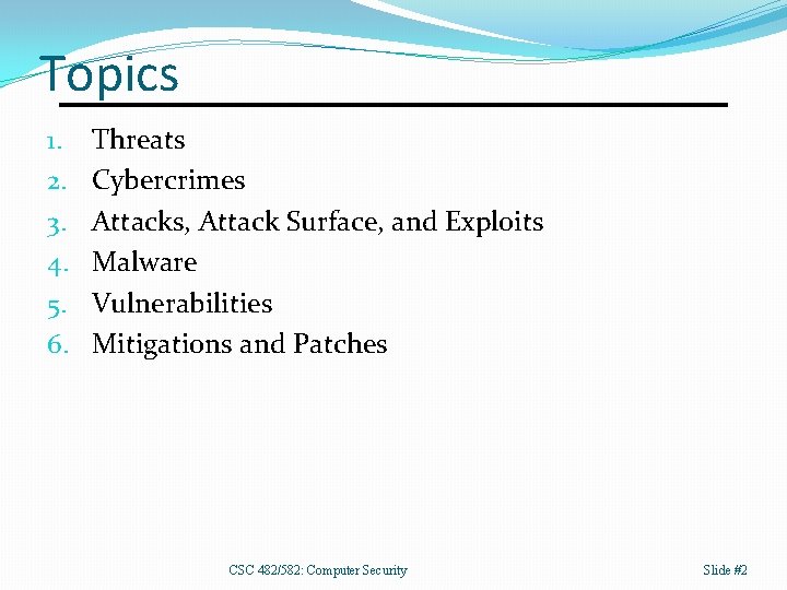 Topics 1. 2. 3. 4. 5. 6. Threats Cybercrimes Attacks, Attack Surface, and Exploits