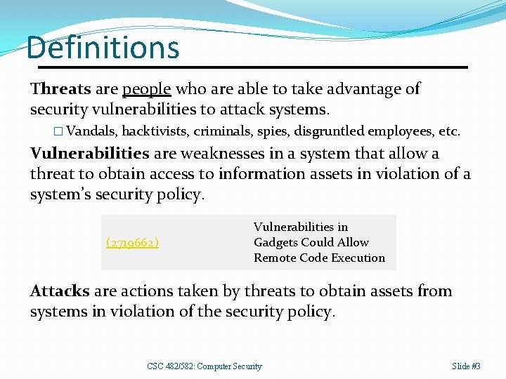 Definitions Threats are people who are able to take advantage of security vulnerabilities to