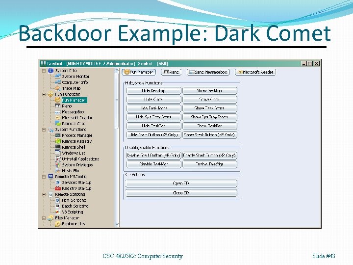 Backdoor Example: Dark Comet CSC 482/582: Computer Security Slide #43 