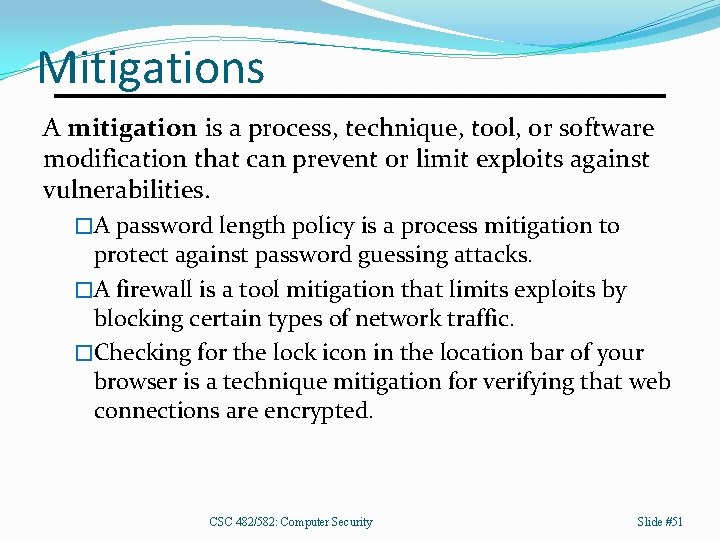 Mitigations A mitigation is a process, technique, tool, or software modification that can prevent