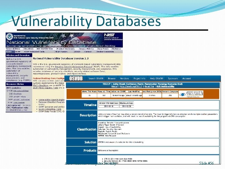 Vulnerability Databases CSC 482/582: Computer Security Slide #56 