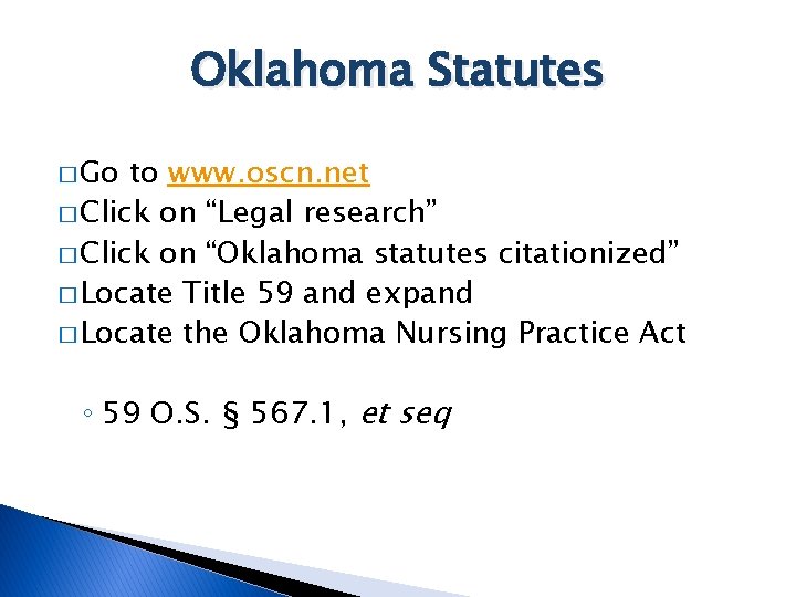 Oklahoma Statutes � Go to www. oscn. net � Click on “Legal research” �