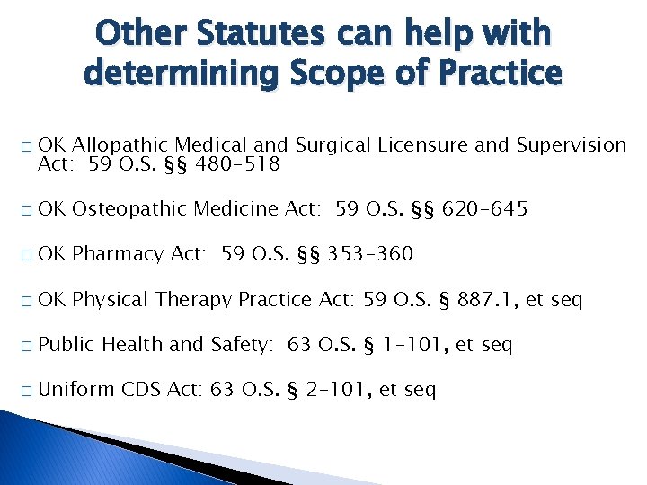Other Statutes can help with determining Scope of Practice � OK Allopathic Medical and