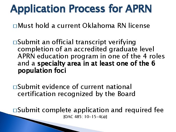 Application Process for APRN � Must hold a current Oklahoma RN license � Submit