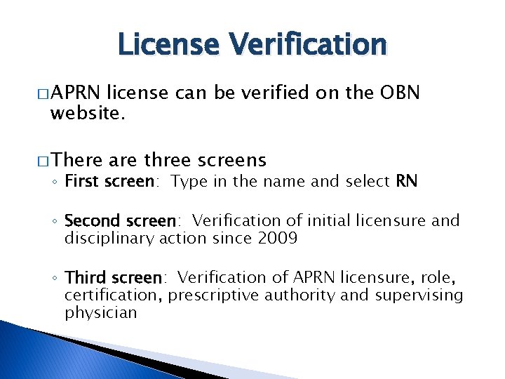 License Verification � APRN license can be verified on the OBN website. � There