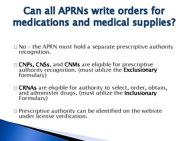 Can all APRNs write orders for medications and medical supplies? � � No –