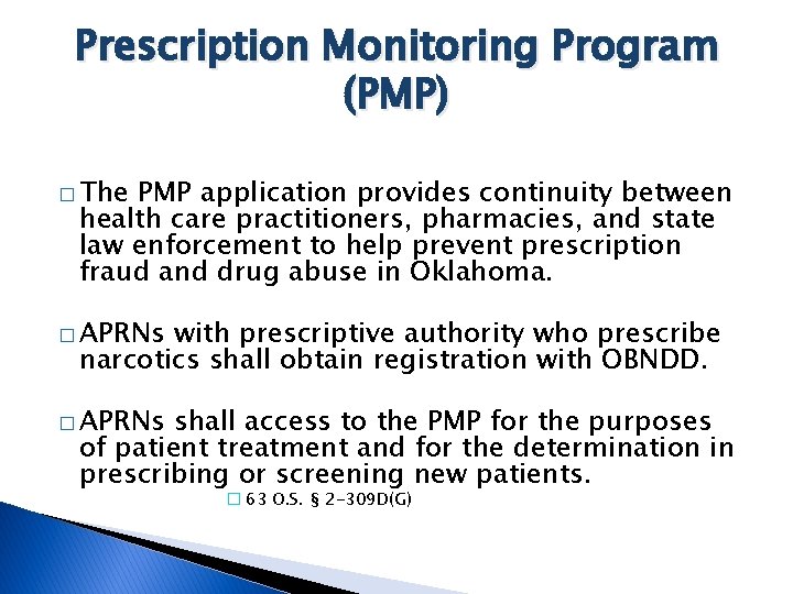 Prescription Monitoring Program (PMP) � The PMP application provides continuity between health care practitioners,