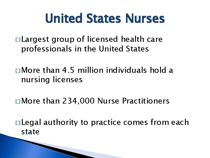 United States Nurses � Largest group of licensed health care professionals in the United