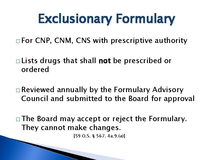 Exclusionary Formulary � For CNP, CNM, CNS with prescriptive authority � Lists drugs that